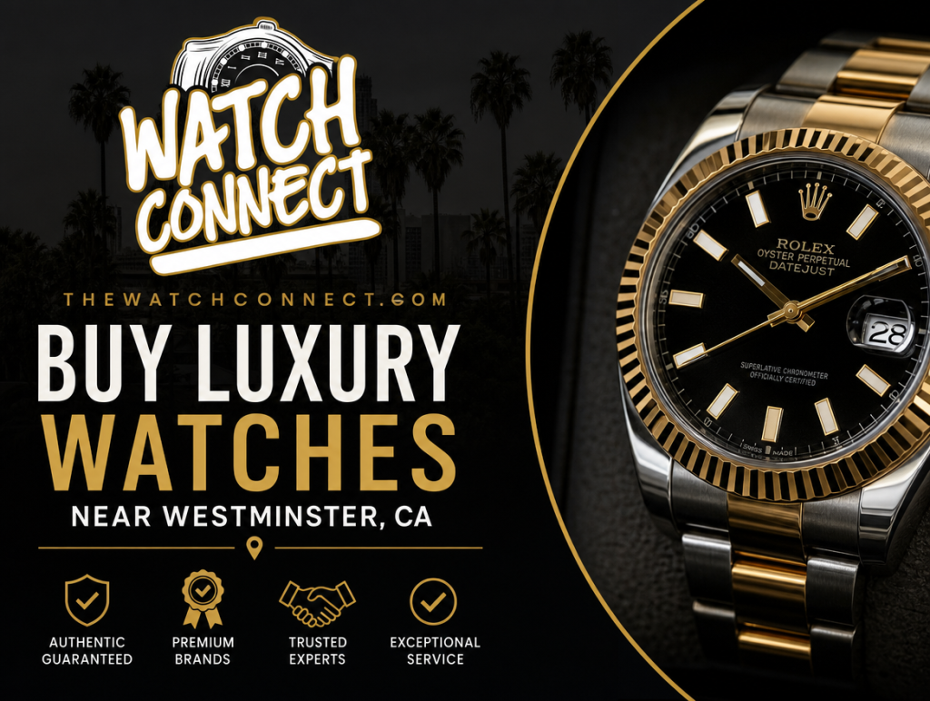 Buy Luxury Watches near Westminster, CA